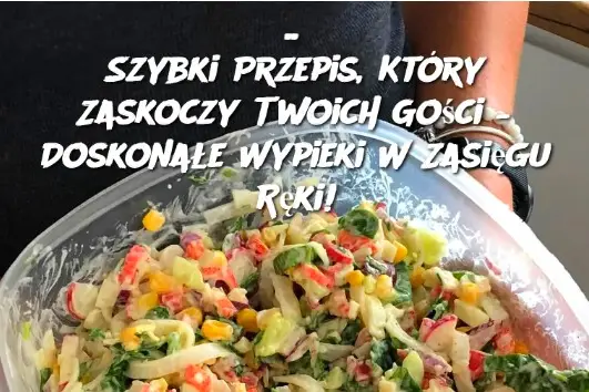 Szybki Przepis, Który Zaskoczy Twoich Gości – Doskonałe Wypieki W Zasięgu Ręki!