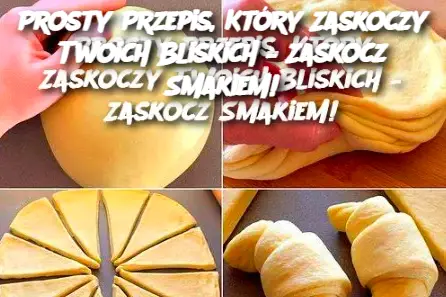 Prosty Przepis, Który Zaskoczy Twoich Bliskich – Zaskocz Smakiem!