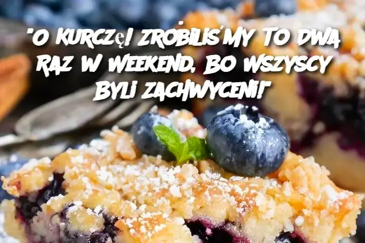 O Kurczę! Zrobiliśmy To Dwa Raz w Weekend, Bo Wszyscy Byli Zachwyceni!