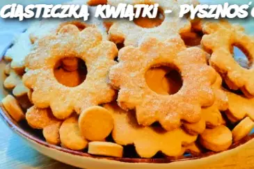 Ciasteczka kwiatki - pyszności