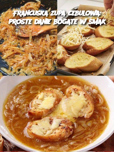 Francuska zupa cebulowa: proste danie bogate w smak