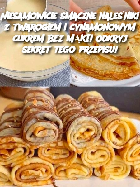 Niesamowicie smaczne naleśniki z twarogiem i cynamonowym cukrem BEZ MĄKI! Odkryj sekret tego przepisu!