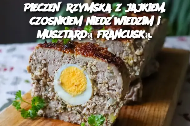 Pieczeń rzymska z jajkiem, czosnkiem niedźwiedzim i musztardą francuską.