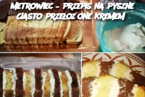 Metrowiec – Przepis na Pyszne Ciasto Przełożone Kremem