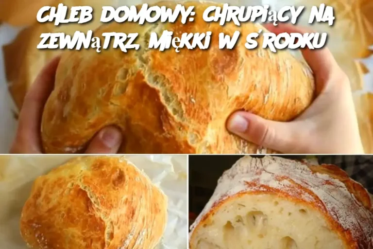 Chleb domowy: chrupiący na zewnątrz, miękki w środku