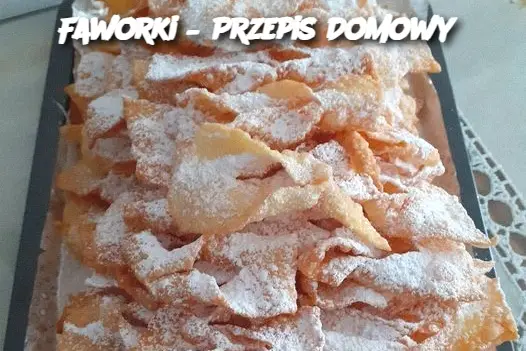 Faworki – Przepis Domowy