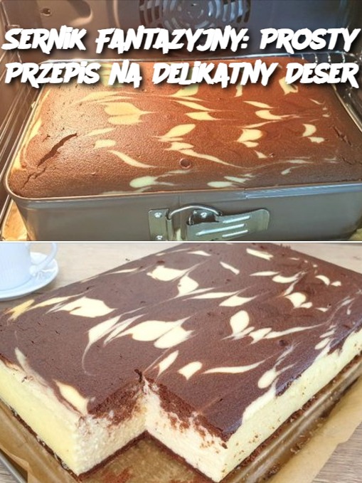 Sernik Fantazyjny: Prosty Przepis na Delikatny Deser