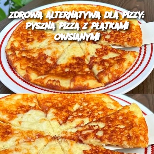 Zdrowa alternatywa dla pizzy: Pyszna pizza z płatkami owsianymi