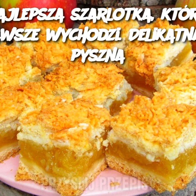 Najlepsza szarlotka, która zawsze wychodzi. Delikatna i pyszna