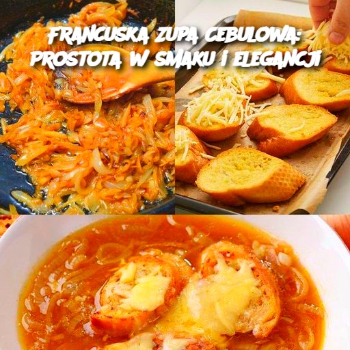 Francuska Zupa Cebulowa: Prostota w smaku i elegancji