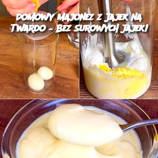 Domowy Majonez z Jajek na Twardo – Bez Surowych Jajek!