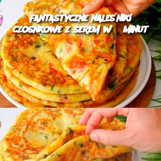 Fantastyczne naleśniki czosnkowe z serem w 5 minut