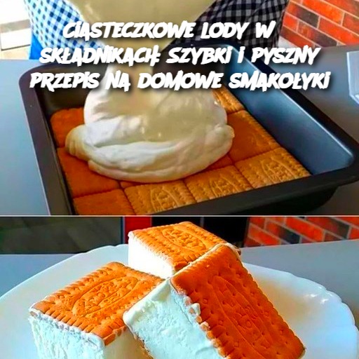 Ciasteczkowe lody w 3 składnikach: Szybki i pyszny przepis na domowe smakołyki