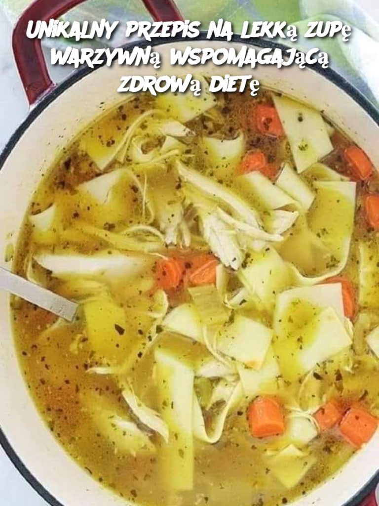 Unikalny przepis na lekką zupę warzywną wspomagającą zdrową dietę