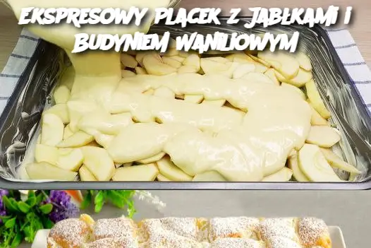 Ekspresowy Placek z Jabłkami i Budyniem Waniliowym