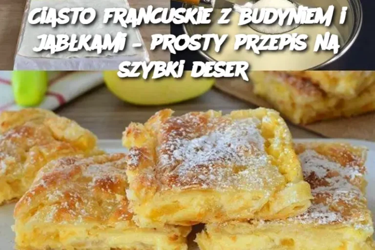 Ciasto francuskie z budyniem i jabłkami – prosty przepis na szybki deser