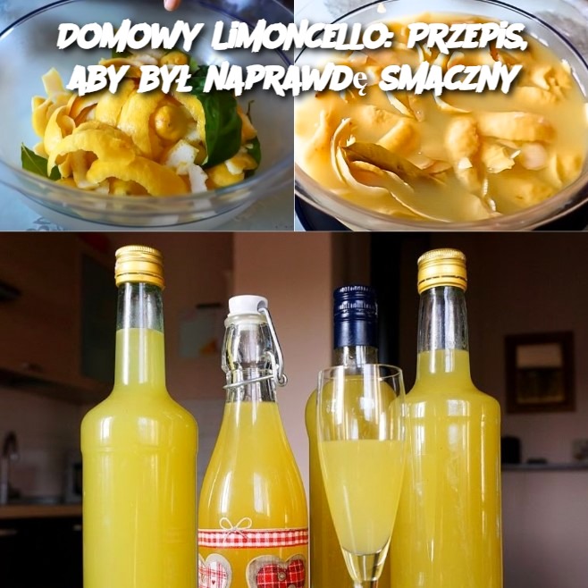 Domowy Limoncello: Przepis, aby był naprawdę smaczny