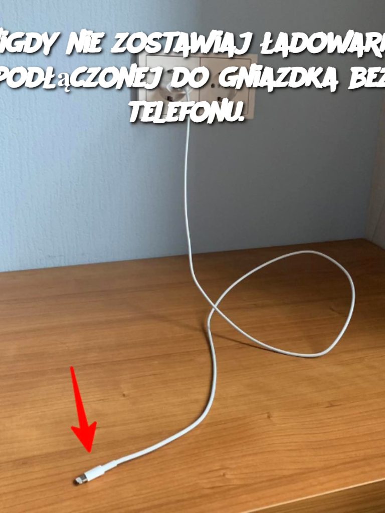 Nigdy nie zostawiaj ładowarki podłączonej do gniazdka bez telefonu. Oto trzy główne powody