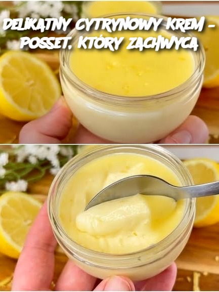 Delikatny Cytrynowy Krem – Posset, Który Zachwyca