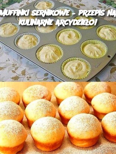 Muffinki sernikowe – przepis na kulinarne arcydzieło!