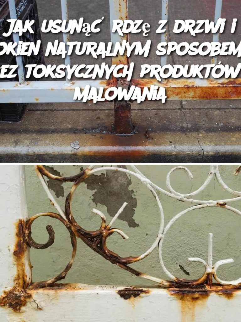 Jak usunąć rdzę z drzwi i okien naturalnym sposobem, bez toksycznych produktów i malowania