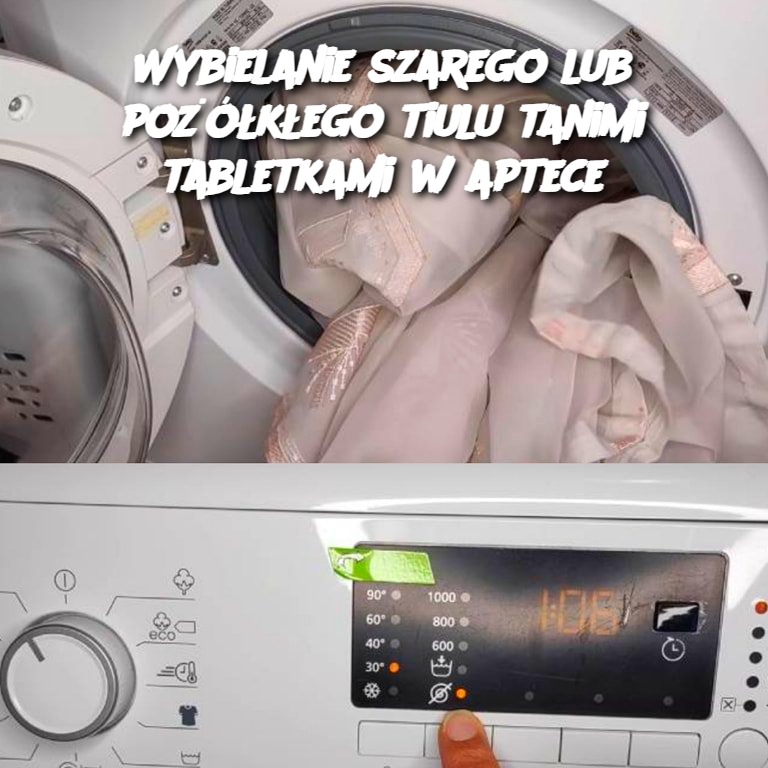 Wybielanie szarego lub pożółkłego tiulu tanimi tabletkami w aptece