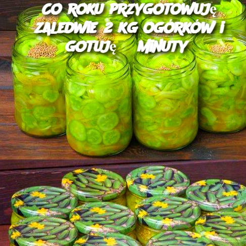 Co roku przygotowuję zaledwie 2 kg ogórków i gotuję 3 minuty