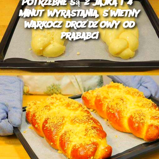 Potrzebne są 2 jajka i 45 minut wyrastania, świetny warkocz drożdżowy od prababci