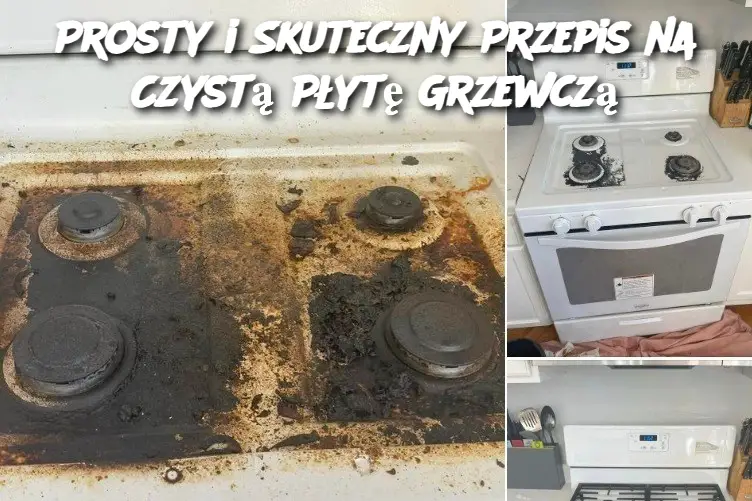 Prosty i Skuteczny Przepis na Czystą Płytę Grzewczą