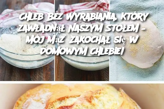 Chleb Bez Wyrabiania, Który Zawładnął Naszym Stołem – Mój Mąż Zakochał się w Domowym Chlebie!