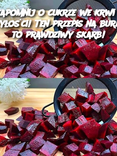 Zapomnij o cukrze we krwi i otyłości! Ten przepis na buraki to prawdziwy skarb!