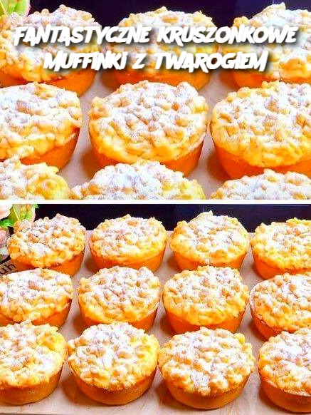 Fantastyczne kruszonkowe muffinki z twarogiem