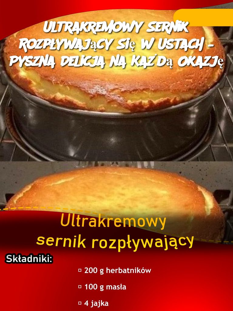 Ultrakremowy Sernik Rozpływający Się w Ustach – Pyszna Delicja na Każdą Okazję