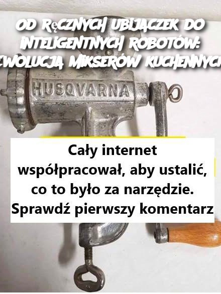 Od ręcznych ubijaczek do inteligentnych robotów: Ewolucja mikserów kuchennych