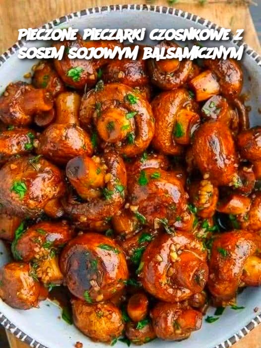 Pieczone pieczarki czosnkowe z sosem sojowym balsamicznym