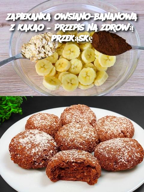 Zapiekanka owsiano-bananowa z kakao – Przepis na zdrową przekąskę