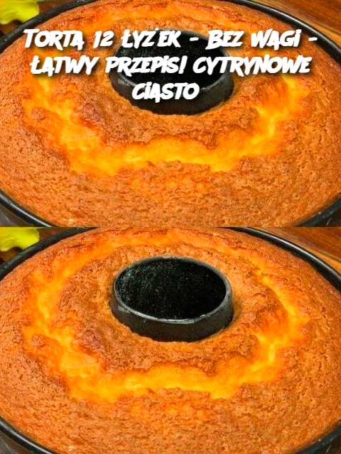 Torta 12 Łyżek - Bez Wagi - Łatwy Przepis! Cytrynowe Ciasto