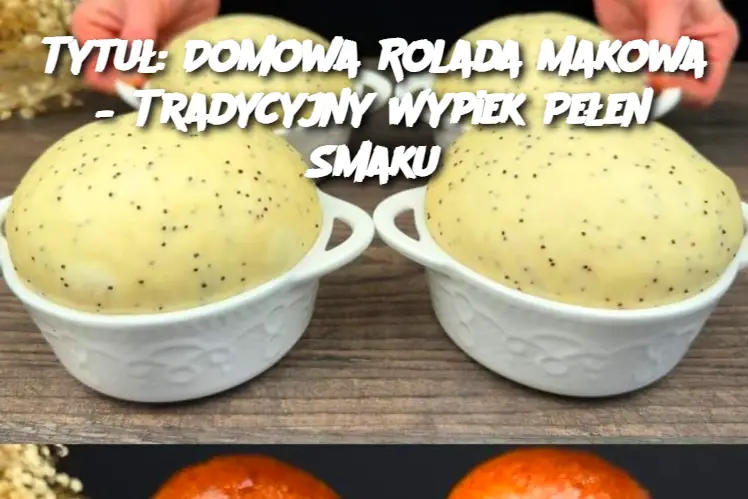 Tytuł: Domowa Rolada Makowa – Tradycyjny Wypiek Pełen Smaku