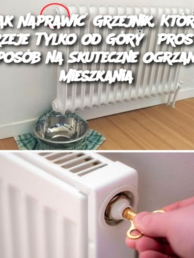 Jak Naprawić Grzejnik, Który Grzeje Tylko Od Góry? Prosty Sposób na Skuteczne Ogrzanie Mieszkania