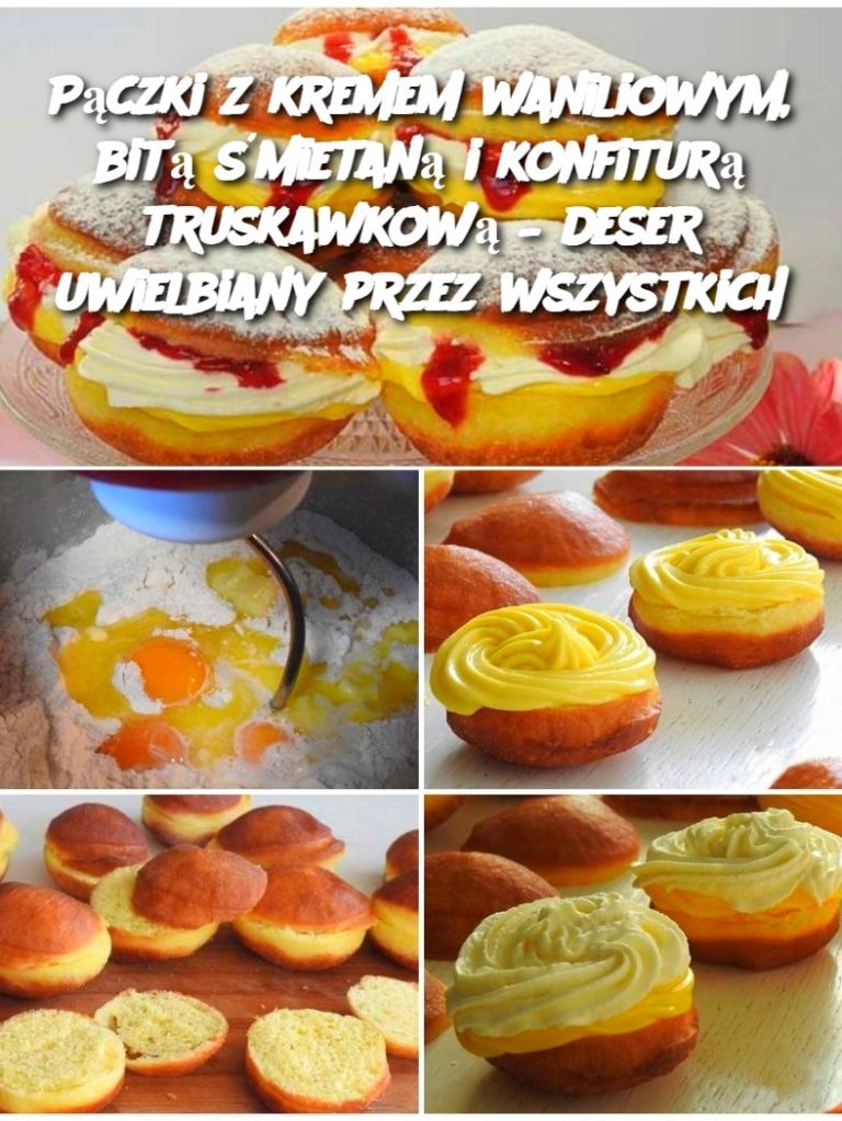 Pączki z kremem waniliowym, bitą śmietaną i konfiturą truskawkową – deser uwielbiany przez wszystkich