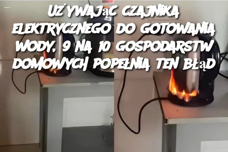 Używając czajnika elektrycznego do gotowania wody, 9 na 10 gospodarstw domowych popełnia ten błąd