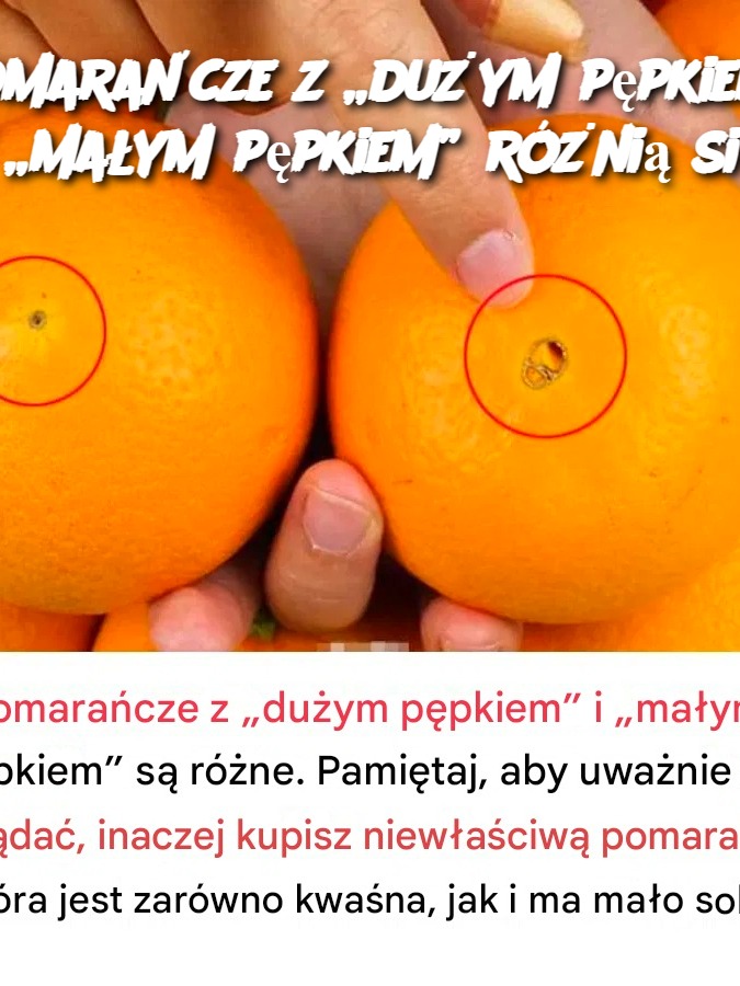 Pomarańcze z „dużym pępkiem” i „małym pępkiem” różnią się