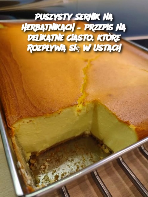 Puszysty Sernik na Herbatnikach – Przepis na Delikatne Ciasto, które Rozpływa się w Ustach