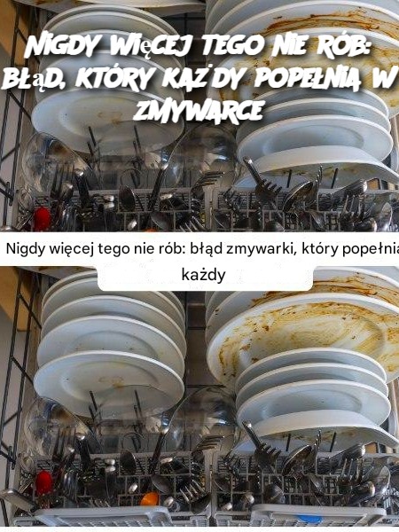 Nigdy więcej tego nie rób: błąd, który każdy popełnia w zmywarce