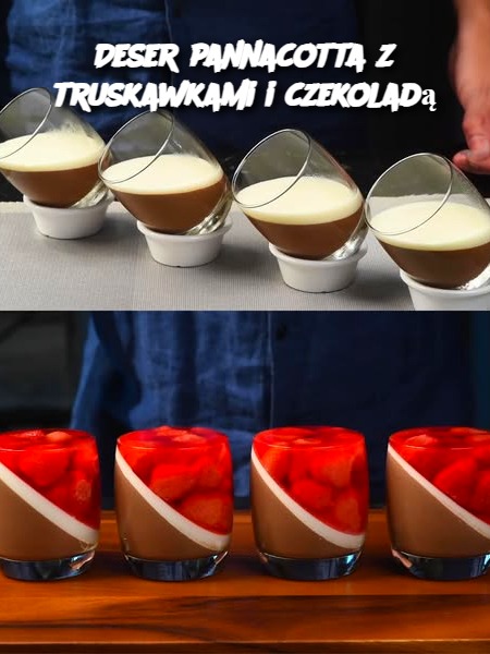 Deser pannacotta z truskawkami i czekoladą