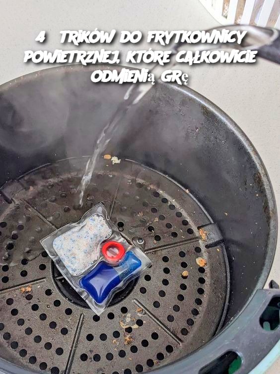 45 trików do frytkownicy powietrznej, które całkowicie odmienią grę