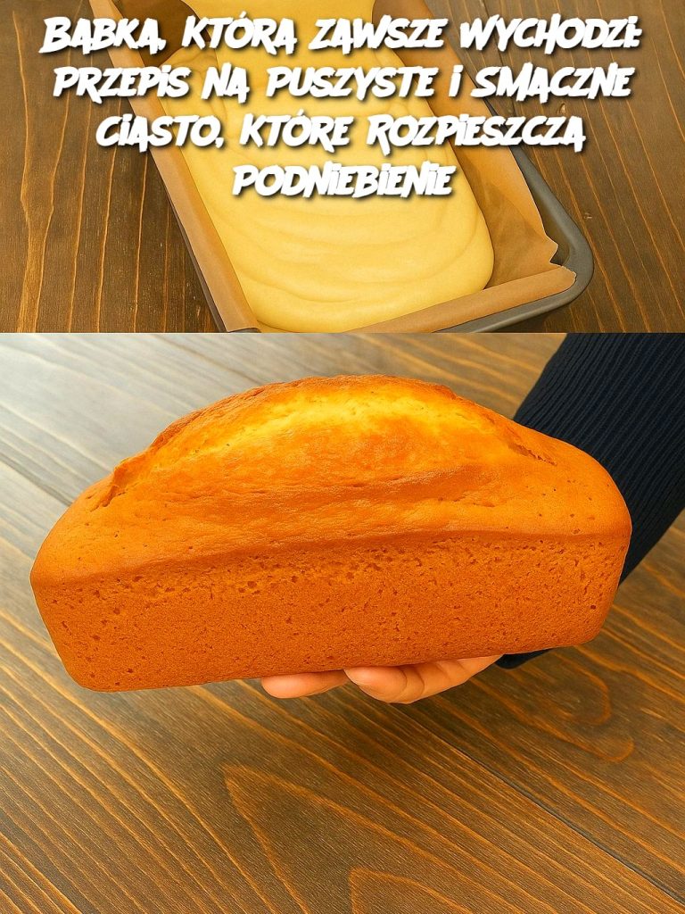 Babka, Która Zawsze Wychodzi: Przepis na Puszyste i Smaczne Ciasto, Które Rozpieszcza Podniebienie