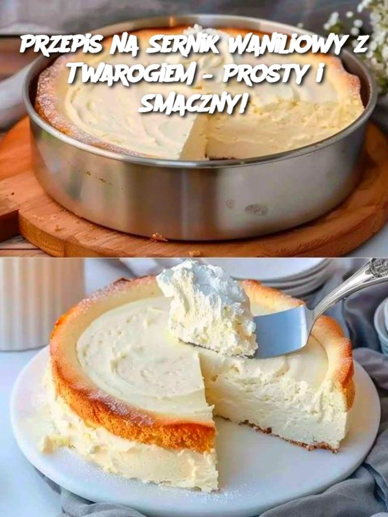 Przepis na Sernik Waniliowy z Twarogiem – Prosty i Smaczny!