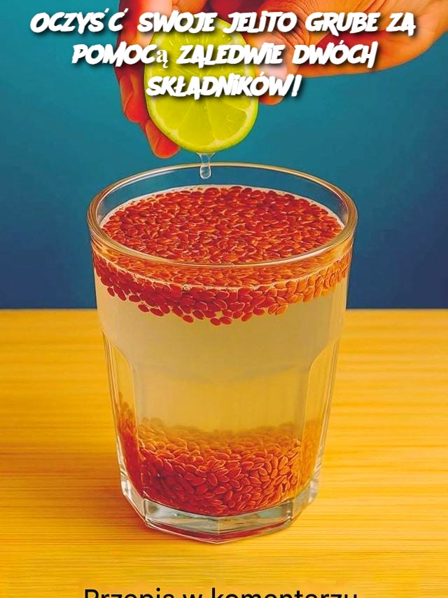 Oczyść swoje jelito grube za pomocą zaledwie dwóch składników!