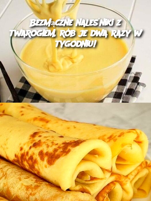 Bezmączne naleśniki z twarogiem, rób je dwa razy w tygodniu!